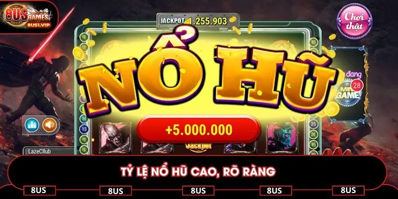 Tỷ lệ nổ hũ cao, rõ ràng